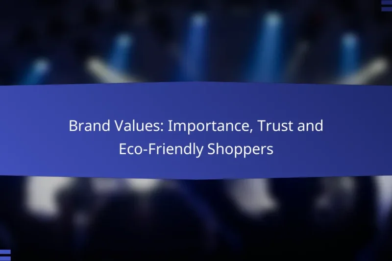 Brand Values: Importance, Trust and Eco-Friendly Shoppers