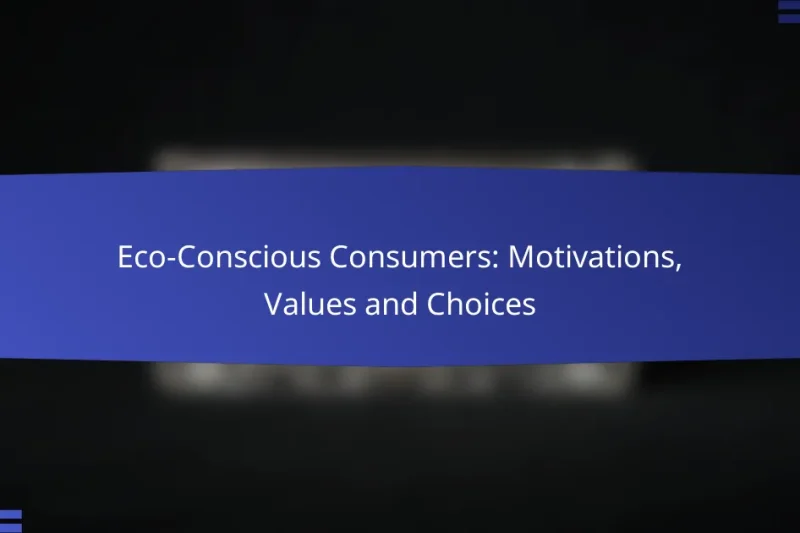 Eco-Conscious Consumers: Motivations, Values and Choices