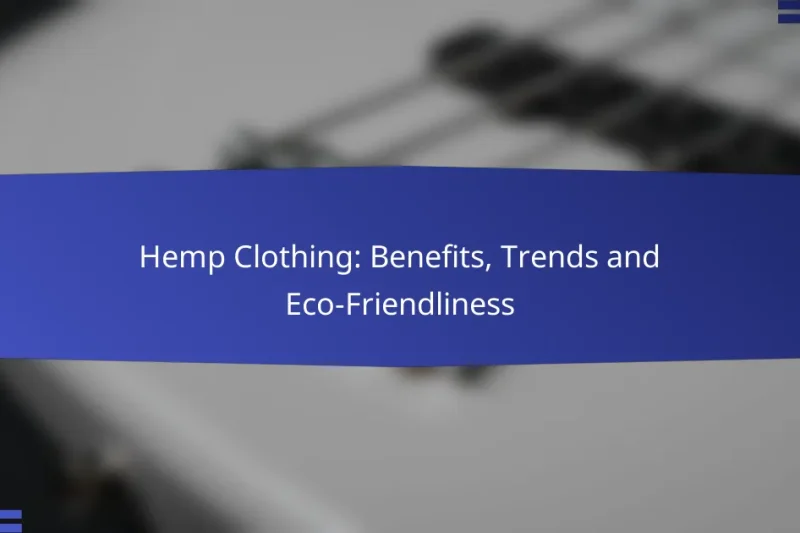 Hemp Clothing: Benefits, Trends and Eco-Friendliness