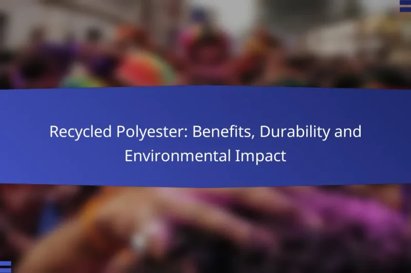 Recycled Polyester: Benefits, Durability and Environmental Impact
