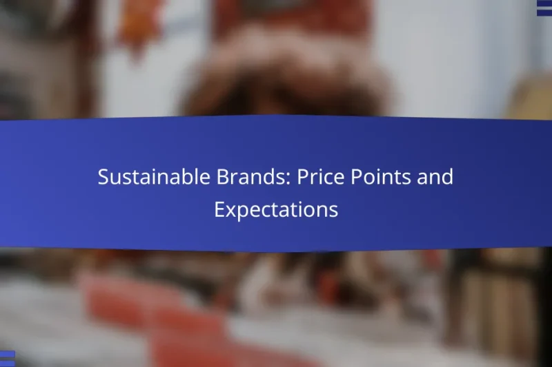 Sustainable Brands: Price Points and Expectations