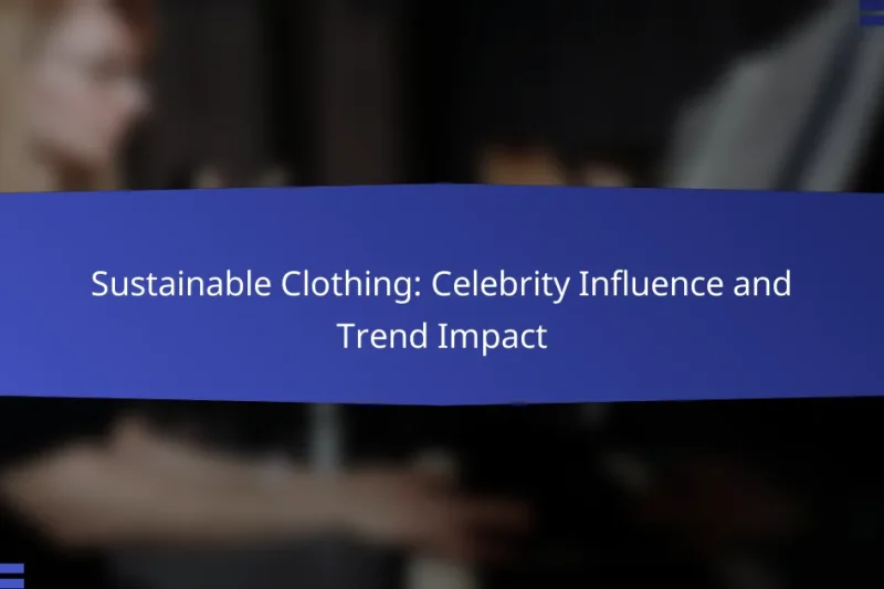 Sustainable Clothing: Celebrity Influence and Trend Impact