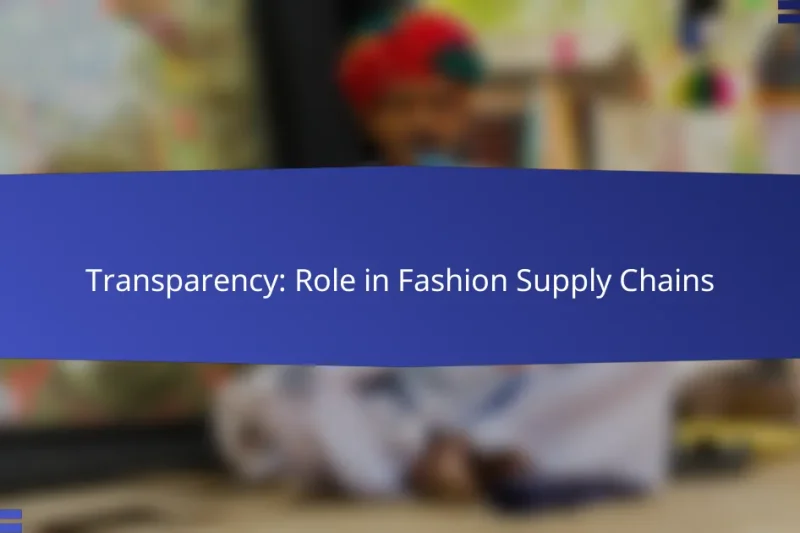 Transparency: Role in Fashion Supply Chains