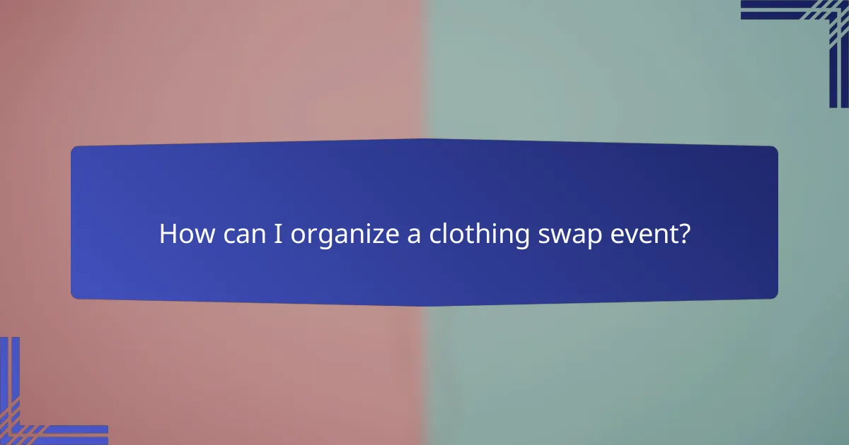 How can I organize a clothing swap event?