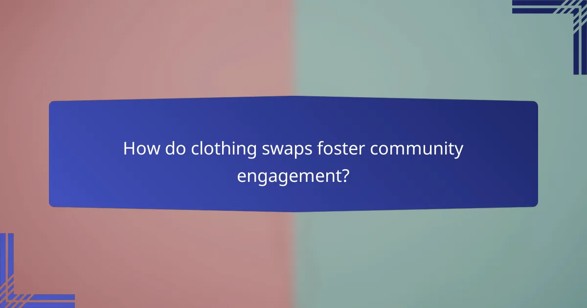 How do clothing swaps foster community engagement?