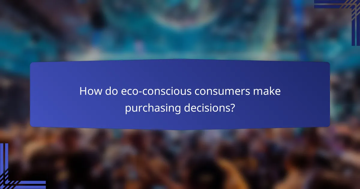 How do eco-conscious consumers make purchasing decisions?