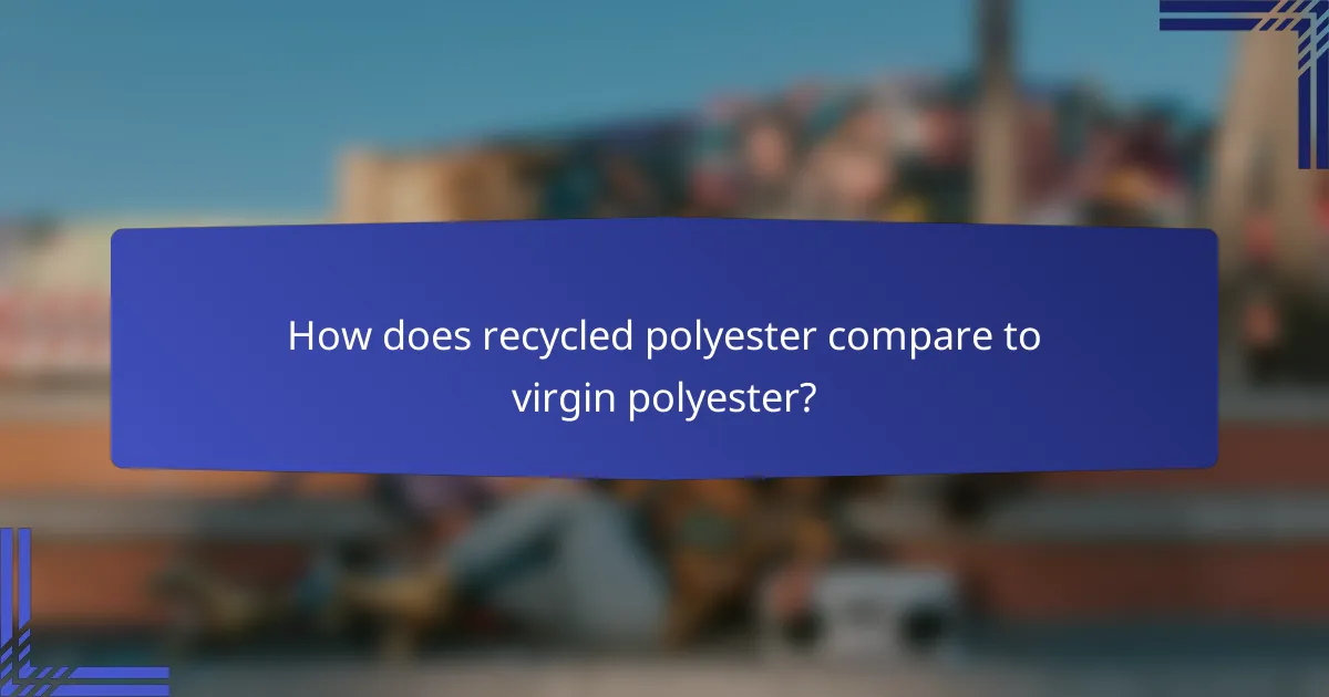 How does recycled polyester compare to virgin polyester?