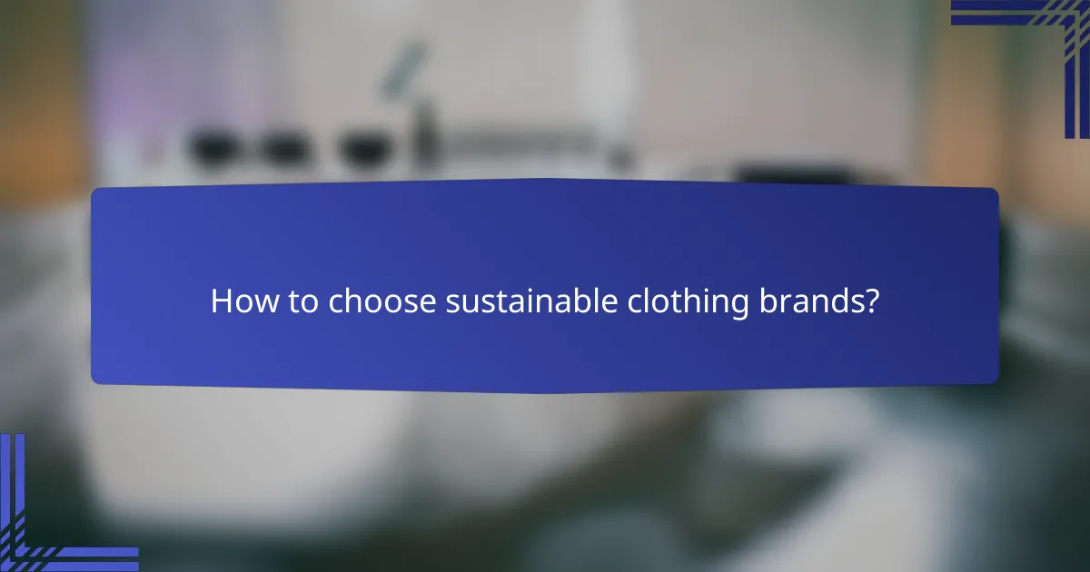 How to choose sustainable clothing brands?