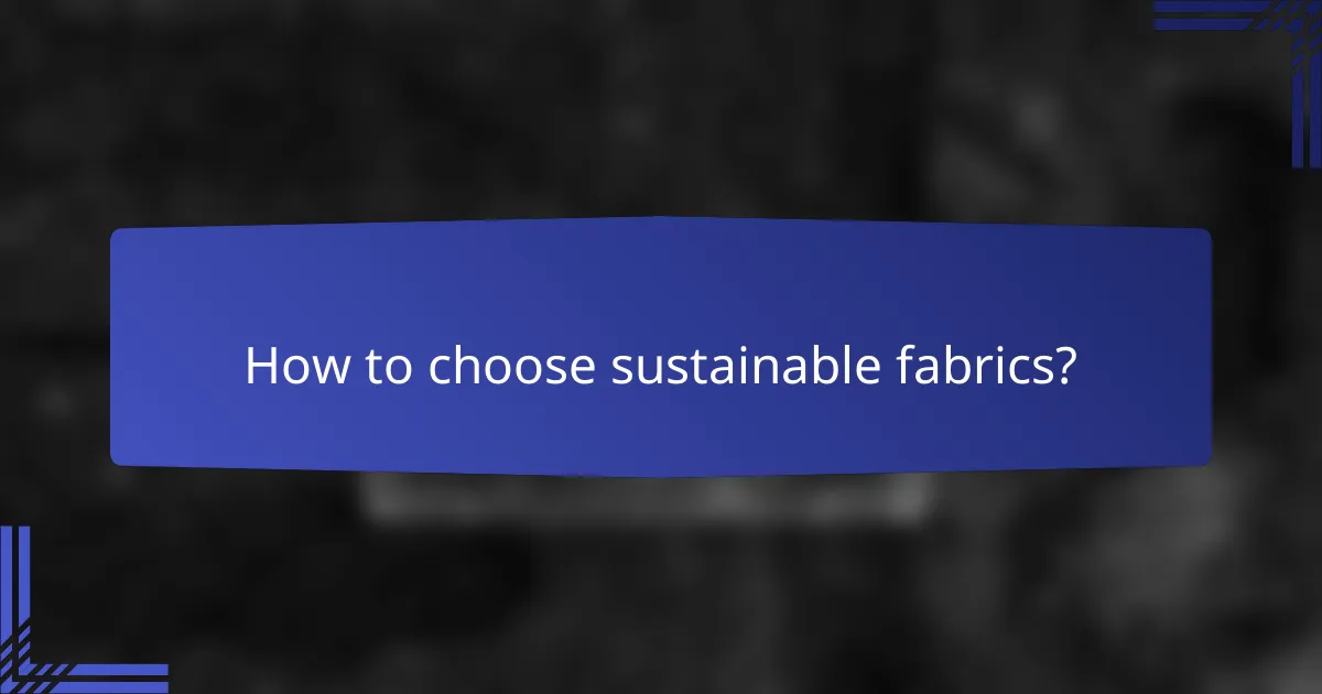 How to choose sustainable fabrics?