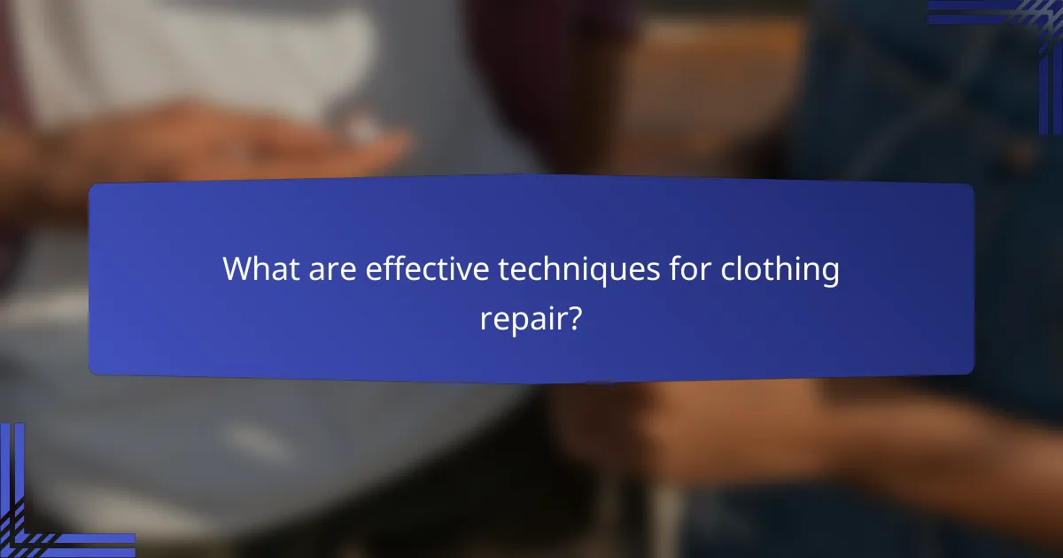 What are effective techniques for clothing repair?