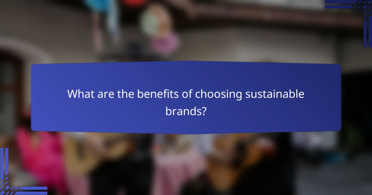 What are the benefits of choosing sustainable brands?