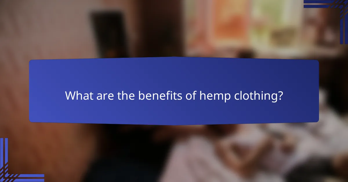 What are the benefits of hemp clothing?