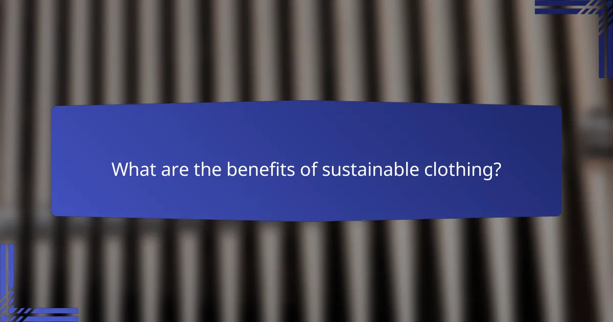 What are the benefits of sustainable clothing?