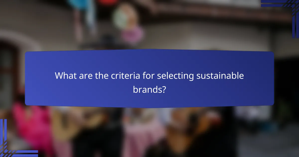 What are the criteria for selecting sustainable brands?