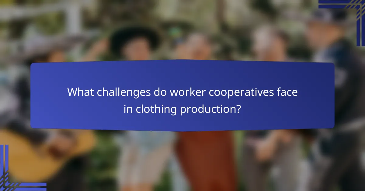 What challenges do worker cooperatives face in clothing production?